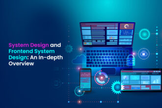 System-Design-and-Frontend-System-Design--An-In-depth-Overview
